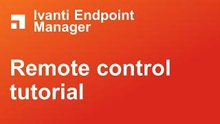 Ivanti Endpoint Manager remote control tutorial