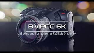 BMPCC 6k Unboxing and quick comparison vs Red Epic Dragon 6k