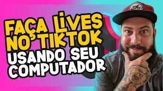 Como fazer live no TikTok usando seu computador - GUIA COMPLETO! [PT-BR]