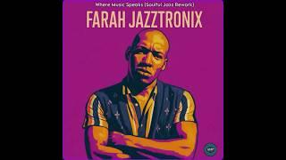 DJ LUCA G” presents: Farah Jazztronix – “Where Music Speaks” (Soulful Jazz Rework)