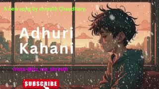Adhuri kahani| New Song | Shresth Chaudhary | Official Song | slow+reverb song ( Use headphones)