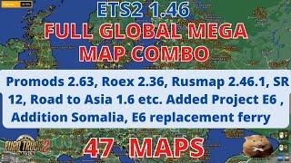 ETS2 1.46 FULL GLOBAL MEGA MAP COMBO  47 MAPS