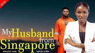 Just Released Movie : My Husband From Singapore Full Movie Sonia Uche and Maurice Sam Nollywood 2024