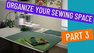  YOUR SEWING SPACE PART 3 - ORGANIZATIONAL ZONES