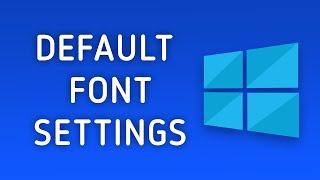 How to Restore Default Font Settings in Windows 10