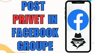 How To Post Private On Facebook Group