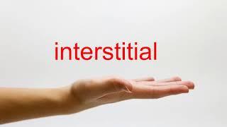 How to Pronounce interstitial - American English