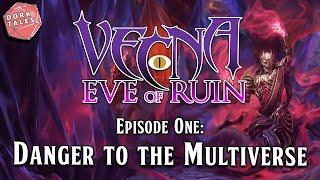 Vecna: Eve of Ruin | Episode 1: Danger to the Multiverse | D&D Actual Play