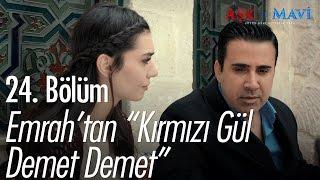 Emrah'tan "Kırmızı Gül Demet Demet" - Aşk ve Mavi 24. Bölüm - atv