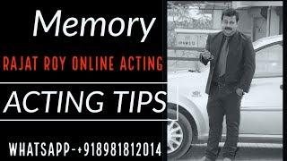 Acting Tips, Memory for Actors, Rajat Roy Online Acting Whatsapp +91-8981812014