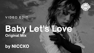 NICCKO - Baby Let's Love (Original Mix) | Video Edit