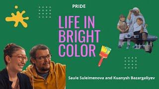 Life in bright color. Saule Suleimenova and Kuanysh Bazargaliyev. «Pride»