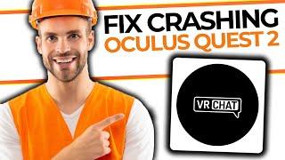 How To Easily Fix VRChat Crashing On Oculus Quest 2 | Step-by-Step Guide (2024)