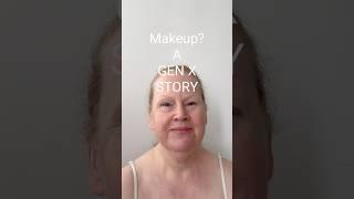 Makeup?  A GEN X STORY #genx #short #makeup #over50