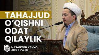 Tahajjud o‘qishni odat qilaylik I Hasanxon Yahyo Abdulmajid