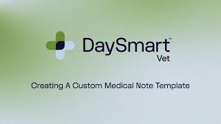 How to Create a Custom Medical Note Template with DaySmart Vet