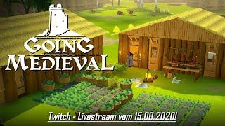 Going Medieval (Beta) | Twitch - Livestream vom 15.08.2020! | [First Look] [Gameplay] [Deutsch]