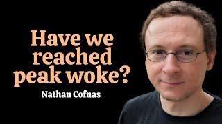 Have we reached peak woke? | Nathan Cofnas