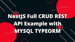 NestJS Full CRUD REST API Example with MYSQL TYPEORM