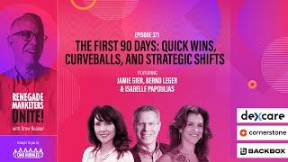 The First 90 Days: Quick Wins, Curveballs, and Strategic Shifts | Renegade Marketers Unite #371