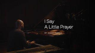 I Say a Little Prayer | Piano Performance by Andrii Pokaz