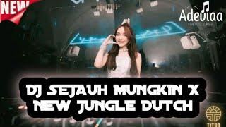 DJ SEJAUH MUNGKIN X NEW JUNGLE DUTCH 2024 FULL BASS_BY DJ OZAMI