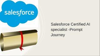 Salesforce Certified AI specialist -Prompt Journey