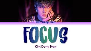 KIM DONG HAN 김동한 " Focus " Lyrics (ColorCoded/ENG/HAN/ROM/가사)