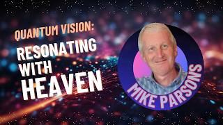 Quantum Vision | Resonating with the Frequency of Heaven