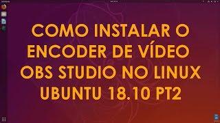 Como instalar o OBS Studio no Linux Ubuntu 18.10 usando Pacote PPA