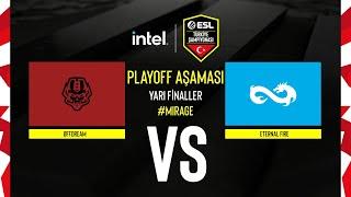 ØffDream vs Eternal Fire | INTEL ESL Türkiye CS:GO Şampiyonası | Yarı Finaller | Mirage