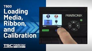 Printronix Auto ID T600 Printer: Loading Media, Ribbon, and Calibration
