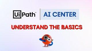 1. Automate more with RPA and AI | What is UiPath AI Center