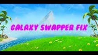 Galaxy swapper V2 Fix