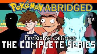 Pokemon Abridged: FireRed & LeafGreen - THE COMPLETE SERIES