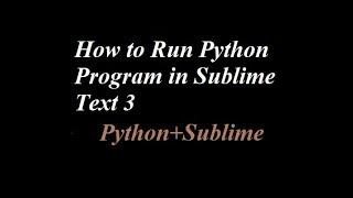 How to Run Python Program in Sublime Text