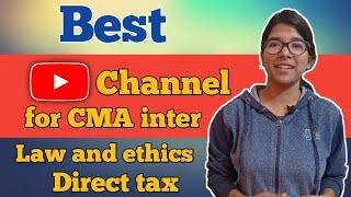 Best YouTube channel | Law and Ethics and Direct tax|CMA student