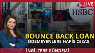 İngiltere Gündemi: Bounce Back Loan (BBL) Ödemeyenlere Hapis Cezası.