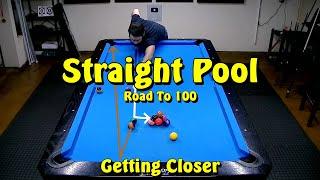 Straight Pool - Road To 100 - Getting Closer One Ball At A Time!