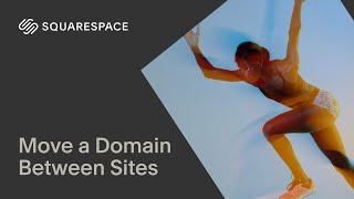 Moving a Domain Between Sites | Squarespace 7.1
