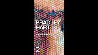 BRADLEY HART - Behind the Scenes