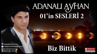 ADANALI AYHAN - ER MEYDANI YİĞİT OLUR -BİZ BİTTİK