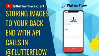 Storing Images to Your Back-End with API Calls in @FlutterFlow