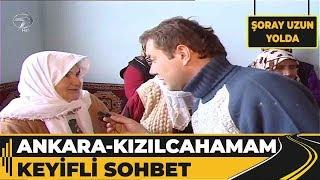 Ankara - Kızılcahamam, Beypazarı - Güdük Selha İle Keyifli Sohbet! | Şoray Uzun Yolda