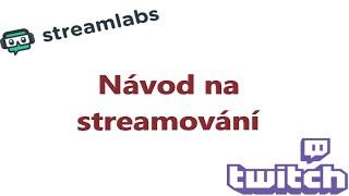 Jak streamovat na Twitch ( nastavení Streamlabs obs )