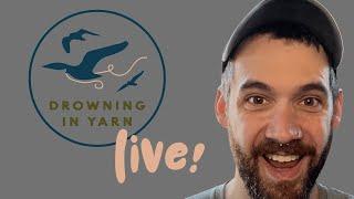 Drowning In Yarn: Knitting Podcast - Live - Episode 1