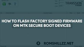 How To Flash Factory Signed Firmware On MTK Secure Boot Devices - [romshillzz]