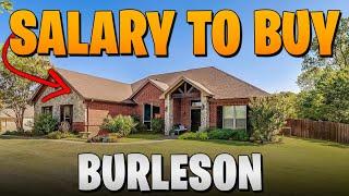 How much do you need to make to buy a home in Burleson? | Is Burleson Texas Affordable