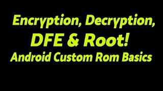 Encryption | Decryption | Disable Force Encryption (DFE) | Root | Android Custom Rom Basics