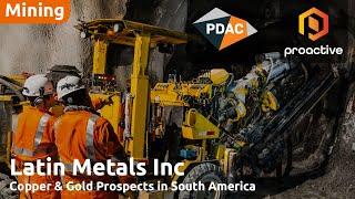 Latin Metals expands Copper & Gold projects in Peru & Argentina, attracting major partners